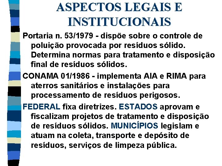 ASPECTOS LEGAIS E INSTITUCIONAIS Portaria n. 53/1979 - dispõe sobre o controle de poluição