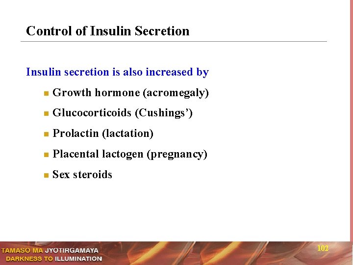 Control of Insulin Secretion Insulin secretion is also increased by n Growth hormone (acromegaly)