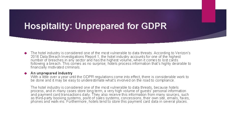 Hospitality: Unprepared for GDPR The hotel industry is considered one of the most vulnerable