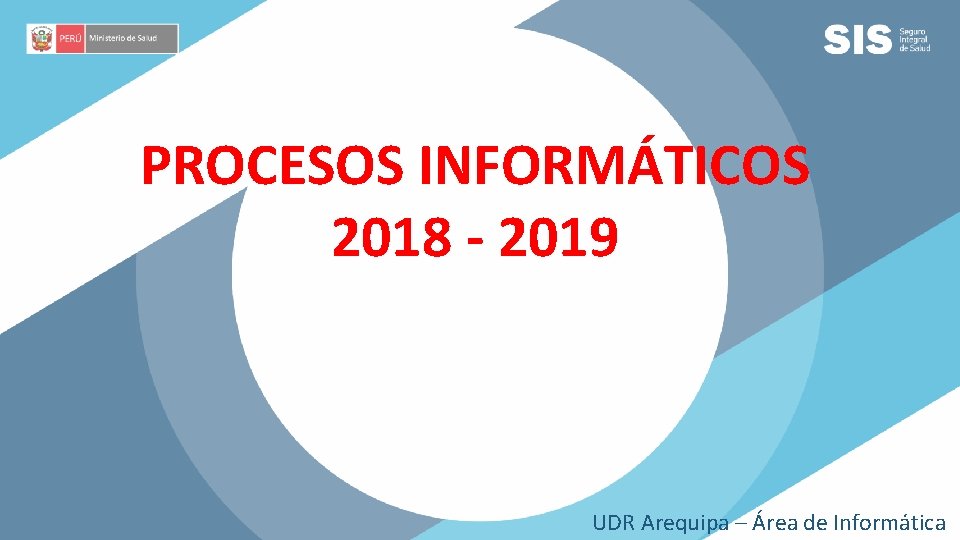 PROCESOS INFORMÁTICOS 2018 - 2019 UDR Arequipa – Área de Informática 