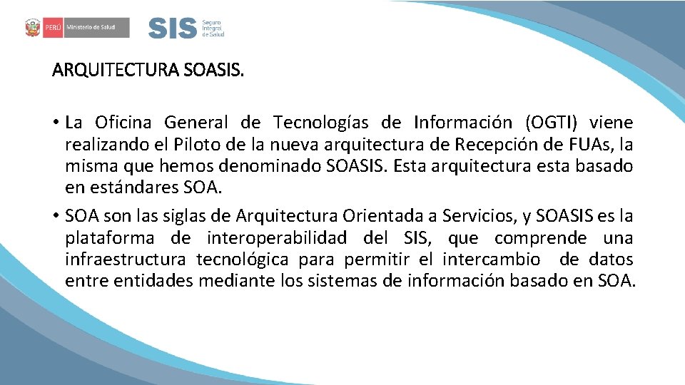 ARQUITECTURA SOASIS. • La Oficina General de Tecnologías de Información (OGTI) viene realizando el