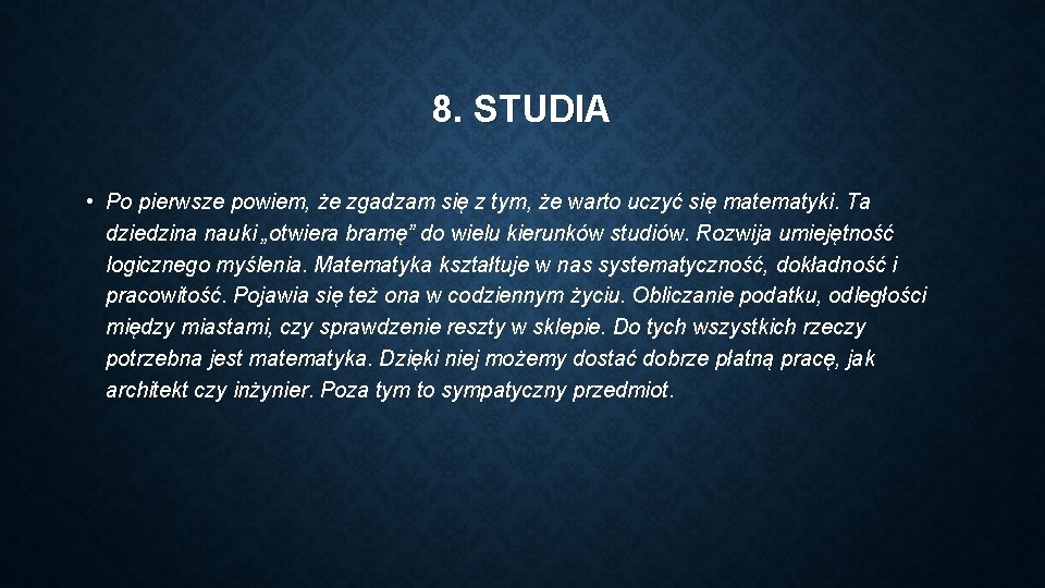 8. STUDIA • Po pierwsze powiem, że zgadzam się z tym, że warto uczyć