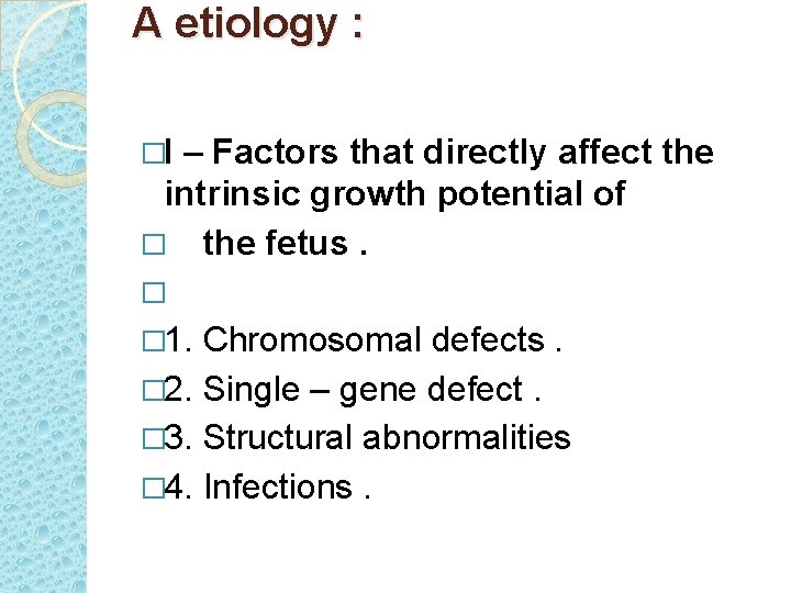 A etiology : �I – Factors that directly affect the intrinsic growth potential of