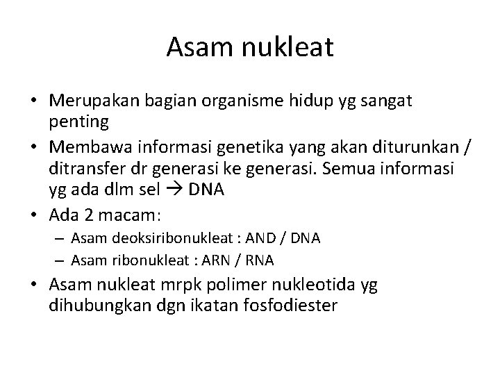 Asam nukleat • Merupakan bagian organisme hidup yg sangat penting • Membawa informasi genetika