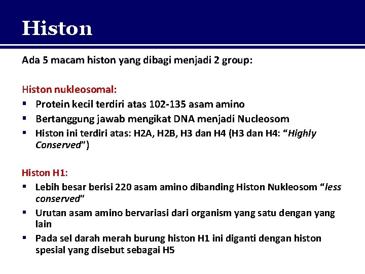 Histon Ada 5 macam histon yang dibagi menjadi 2 group: Histon nukleosomal: § Protein