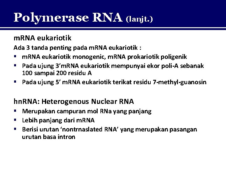 Polymerase RNA (lanjt. ) m. RNA eukariotik Ada 3 tanda penting pada m. RNA