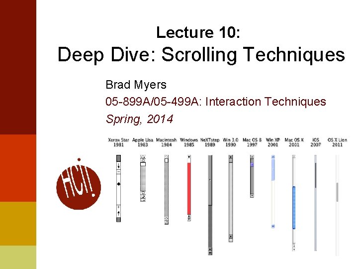 Lecture 10: Deep Dive: Scrolling Techniques Brad Myers 05 -899 A/05 -499 A: Interaction