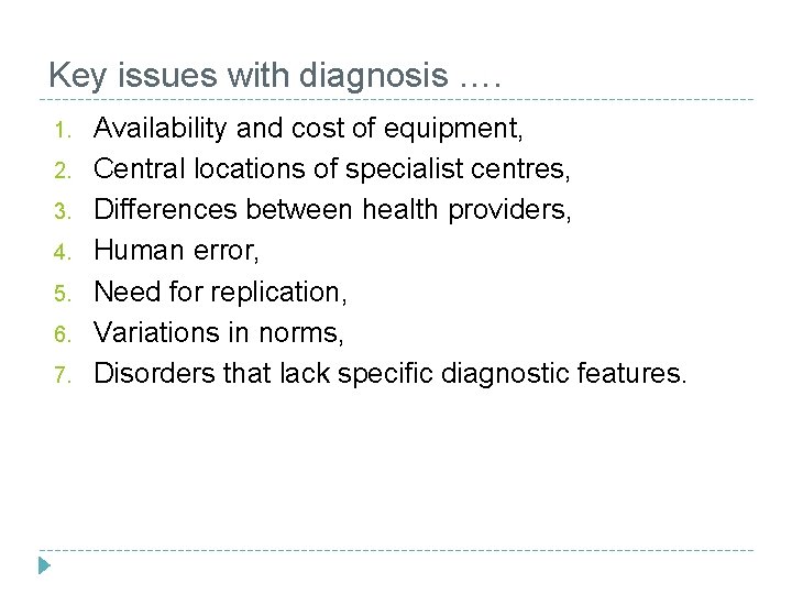 Key issues with diagnosis …. 1. 2. 3. 4. 5. 6. 7. Availability and