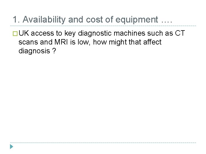 1. Availability and cost of equipment …. � UK access to key diagnostic machines