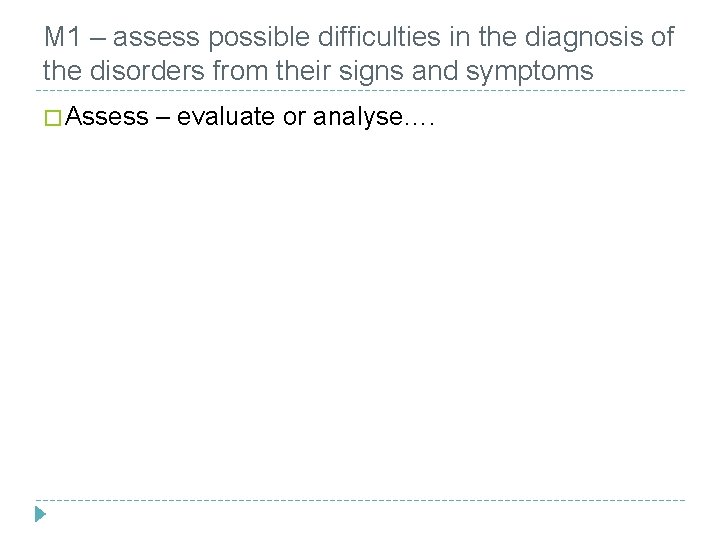 M 1 – assess possible difficulties in the diagnosis of the disorders from their