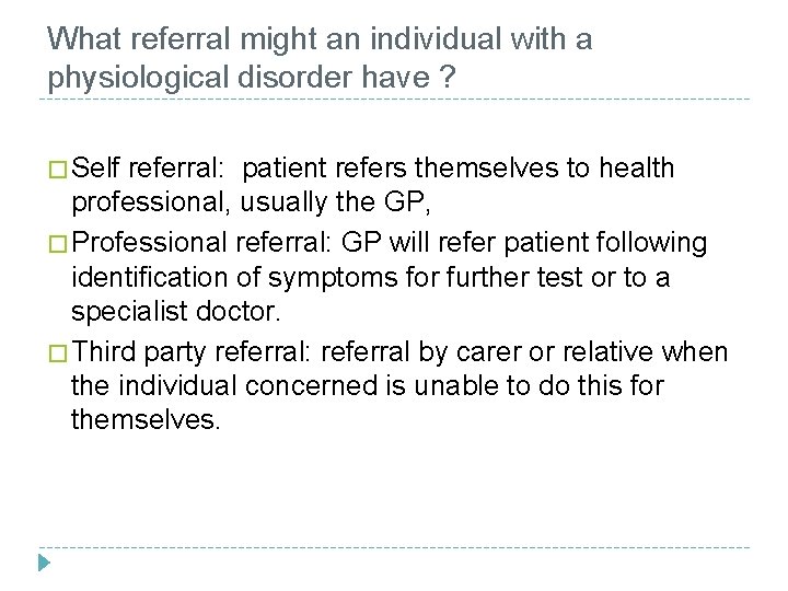 What referral might an individual with a physiological disorder have ? � Self referral: