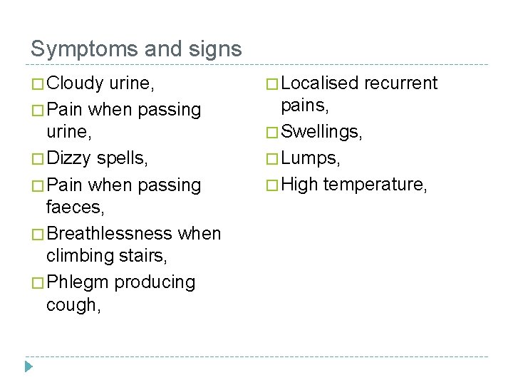 Symptoms and signs � Cloudy urine, � Pain when passing urine, � Dizzy spells,