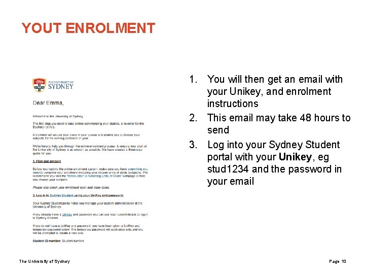 YOUT ENROLMENT 1. You will then get an email with your Unikey, and enrolment