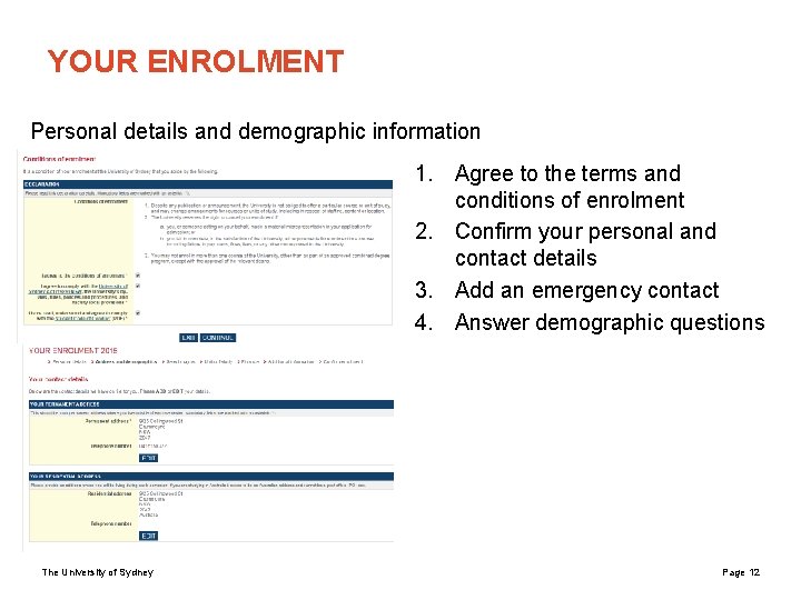 YOUR ENROLMENT Personal details and demographic information 1. Agree to the terms and conditions