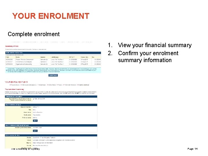 YOUR ENROLMENT Complete enrolment 1. View your financial summary 2. Confirm your enrolment summary