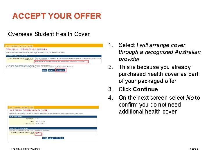 ACCEPT YOUR OFFER Overseas Student Health Cover 1. Select I will arrange cover through
