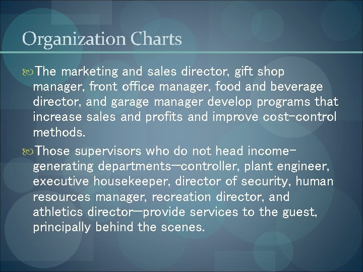Organization Charts The marketing and sales director, gift shop manager, front office manager, food