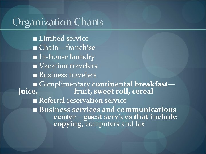 Organization Charts ■ Limited service ■ Chain—franchise ■ In-house laundry ■ Vacation travelers ■