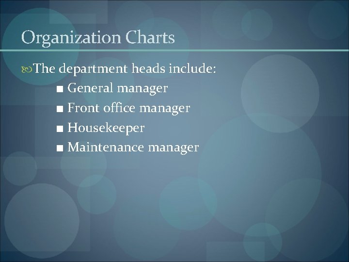 Organization Charts The department heads include: ■ General manager ■ Front office manager ■