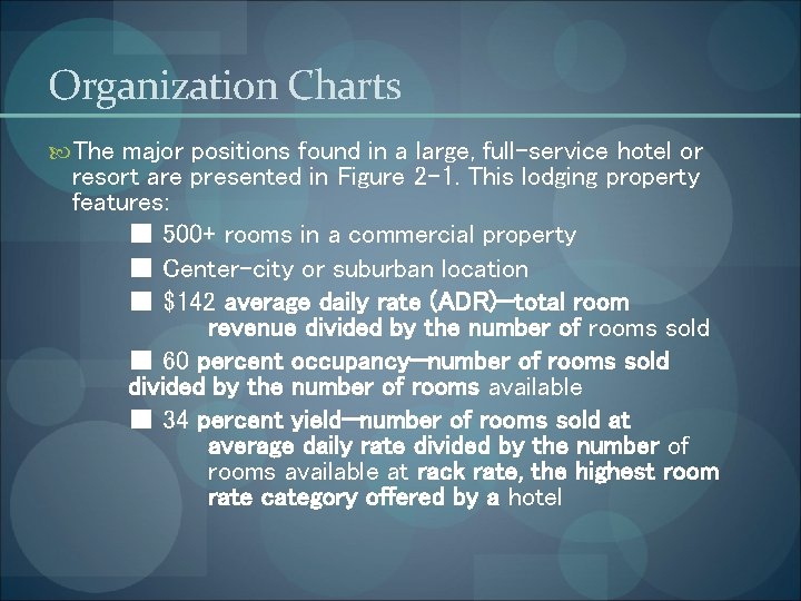 Organization Charts The major positions found in a large, full-service hotel or resort are