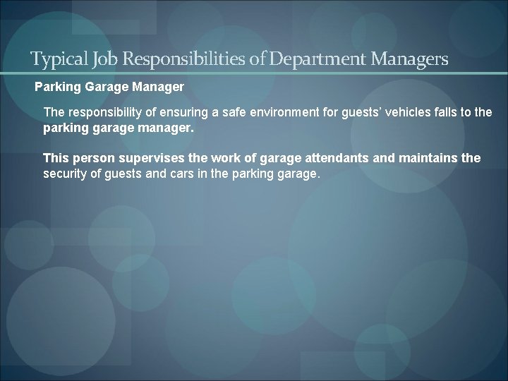 Typical Job Responsibilities of Department Managers Parking Garage Manager The responsibility of ensuring a