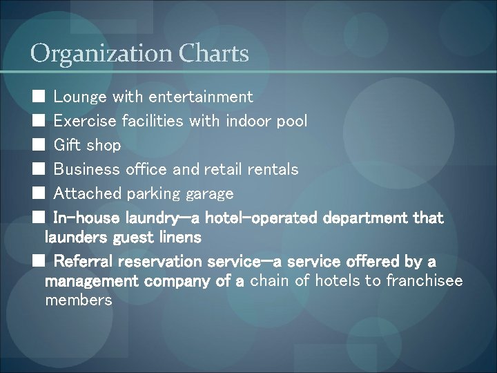 Organization Charts ■ Lounge with entertainment ■ Exercise facilities with indoor pool ■ Gift