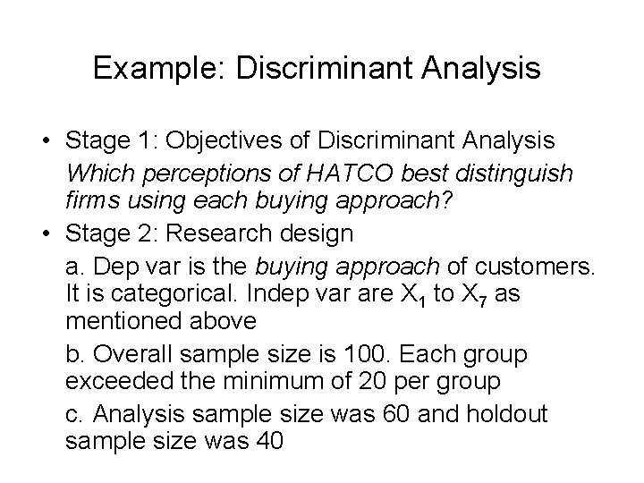 Example: Discriminant Analysis • Stage 1: Objectives of Discriminant Analysis Which perceptions of HATCO