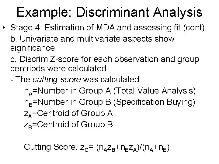 Example: Discriminant Analysis • Stage 4: Estimation of MDA and assessing fit (cont) b.