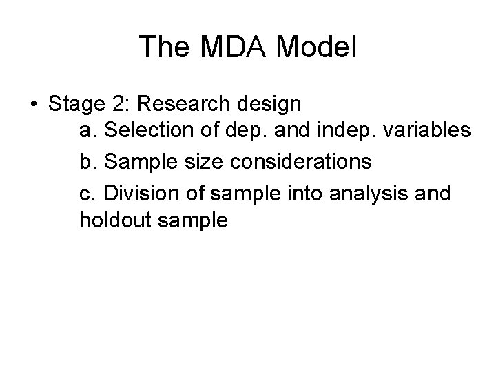The MDA Model • Stage 2: Research design a. Selection of dep. and indep.