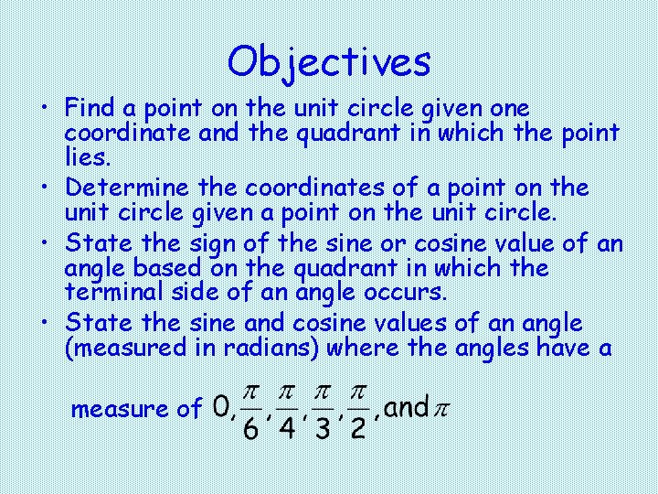 Objectives • Find a point on the unit circle given one coordinate and the