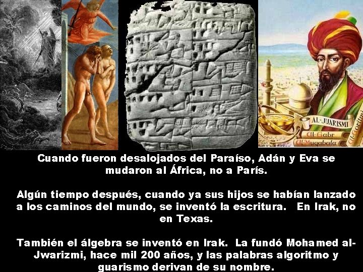 Cuando fueron desalojados del Paraíso, Adán y Eva se mudaron al África, no a