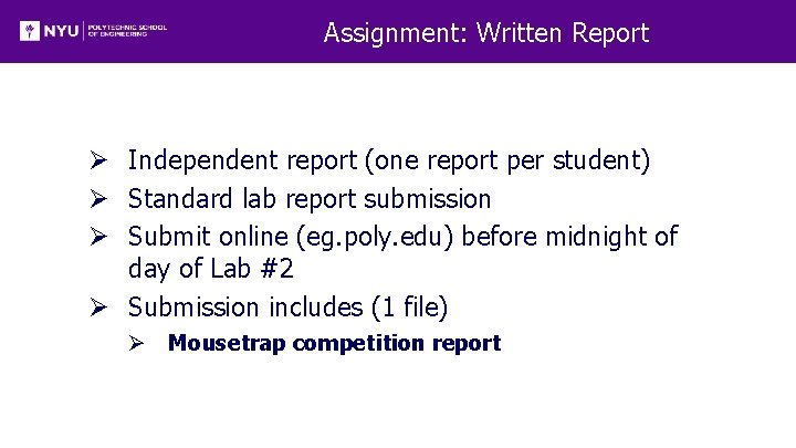 Assignment: Written Report Ø Independent report (one report per student) Ø Standard lab report Assignment: Written Report Ø Independent report (one report per student) Ø Standard lab report