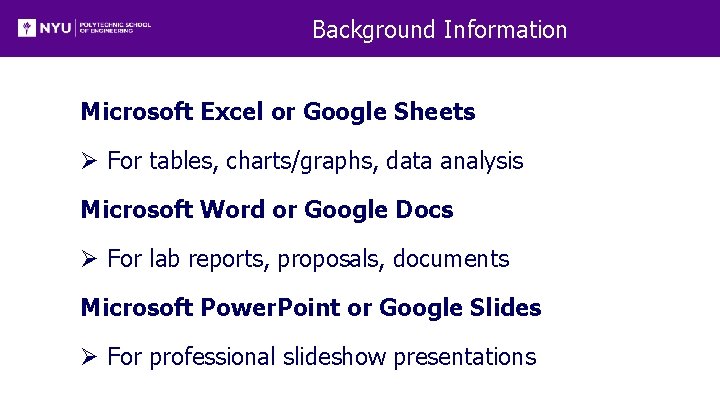 Background Information Microsoft Excel or Google Sheets Ø For tables, charts/graphs, data analysis Microsoft Background Information Microsoft Excel or Google Sheets Ø For tables, charts/graphs, data analysis Microsoft