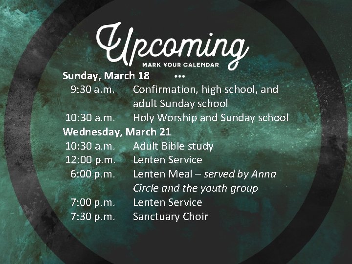 Sunday, March 18 9: 30 a. m. Confirmation, high school, and adult Sunday school