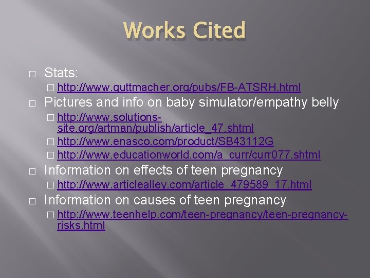 Works Cited � Stats: � http: //www. guttmacher. org/pubs/FB-ATSRH. html � Pictures and info
