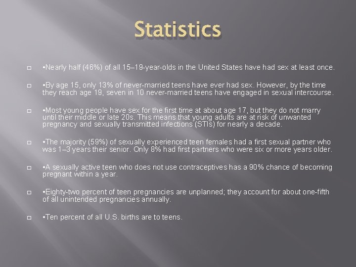 Statistics � • Nearly half (46%) of all 15– 19 -year-olds in the United