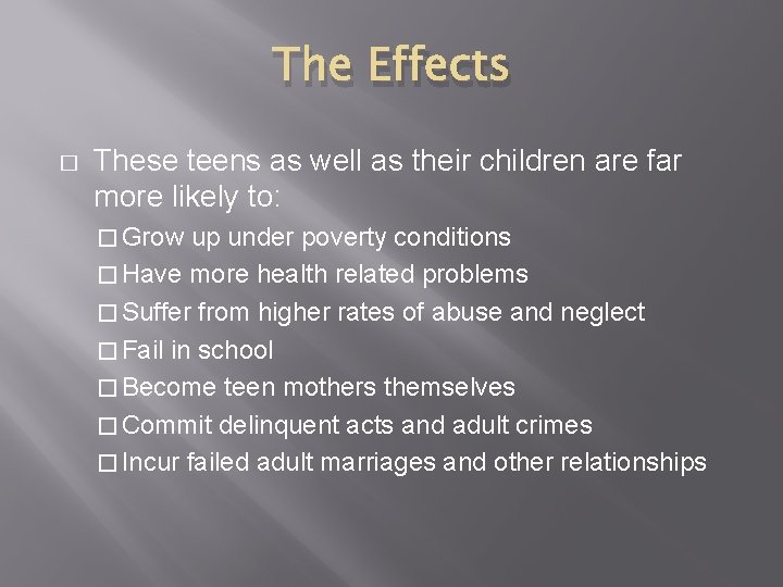 The Effects � These teens as well as their children are far more likely