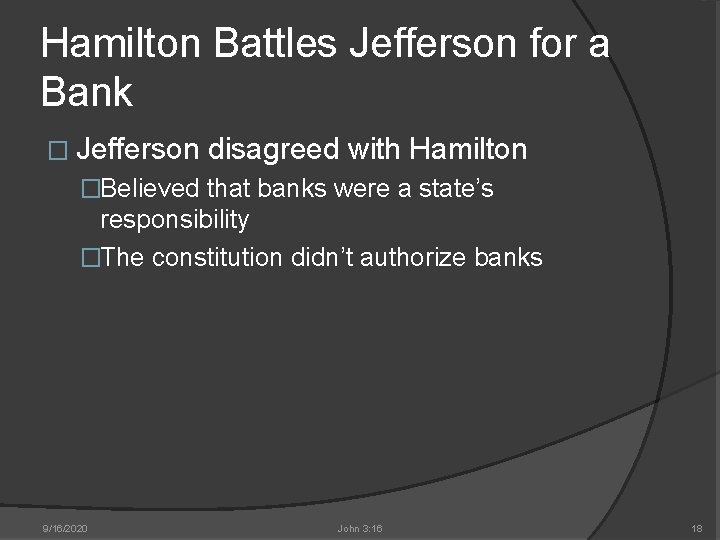 Hamilton Battles Jefferson for a Bank � Jefferson disagreed with Hamilton �Believed that banks