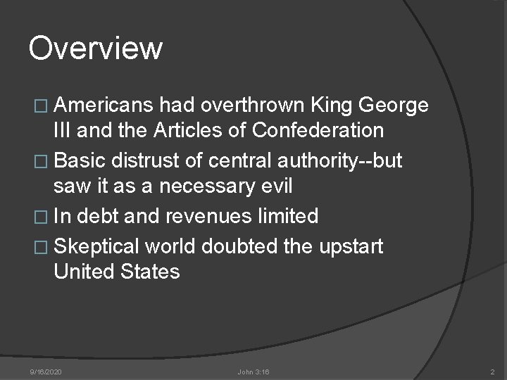 Overview � Americans had overthrown King George III and the Articles of Confederation �