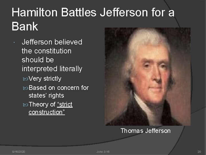 Hamilton Battles Jefferson for a Bank Jefferson believed the constitution should be interpreted literally