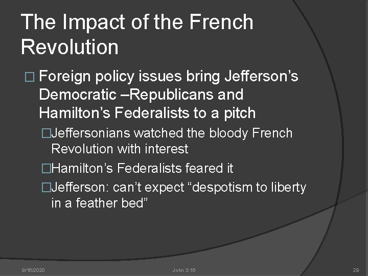 The Impact of the French Revolution � Foreign policy issues bring Jefferson’s Democratic –Republicans