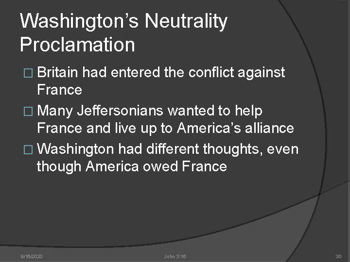 Washington’s Neutrality Proclamation � Britain had entered the conflict against France � Many Jeffersonians