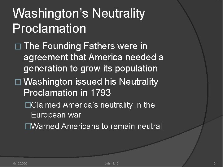 Washington’s Neutrality Proclamation � The Founding Fathers were in agreement that America needed a