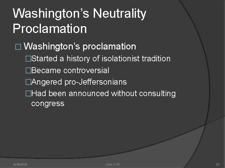 Washington’s Neutrality Proclamation � Washington’s proclamation �Started a history of isolationist tradition �Became controversial