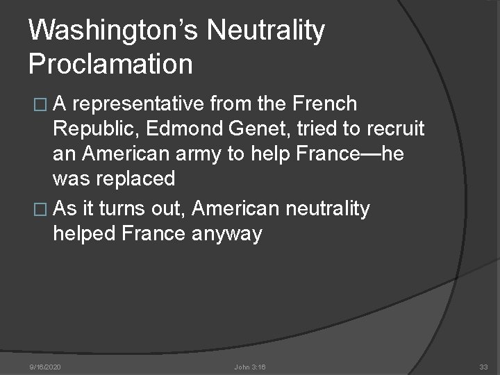 Washington’s Neutrality Proclamation �A representative from the French Republic, Edmond Genet, tried to recruit