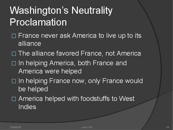 Washington’s Neutrality Proclamation France never ask America to live up to its alliance �