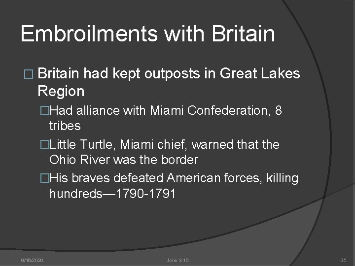 Embroilments with Britain � Britain had kept outposts in Great Lakes Region �Had alliance