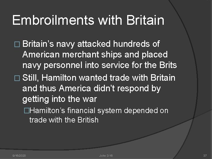 Embroilments with Britain � Britain’s navy attacked hundreds of American merchant ships and placed