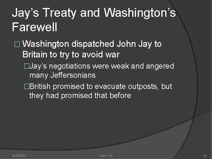 Jay’s Treaty and Washington’s Farewell � Washington dispatched John Jay to Britain to try