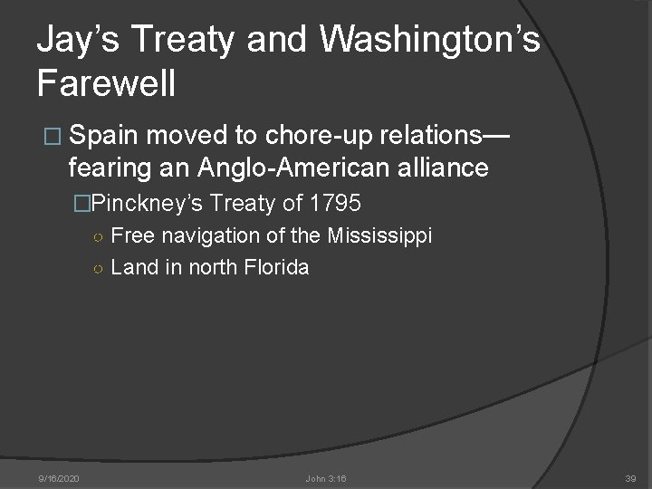 Jay’s Treaty and Washington’s Farewell � Spain moved to chore-up relations— fearing an Anglo-American